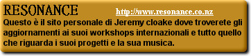 RESONANCE                  http://www.resonance.co.nz
Questo è il sito personale di Jeremy cloake...