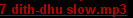 7 dith-dhu slow.mp3