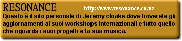 RESONANCE                  http://www.resonance.co.nz
Questo &egrave; il sito personale di Jeremy cloake...