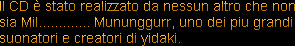Il CD &egrave; stato realizzato da nessun altro che non sia Mil............. Mununggurr, uno dei piu gra...