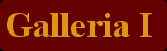Galleria I